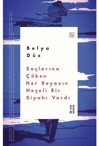 Saçlarına Çöken Her Beyazın Neşeli Bir Siyahı Vardı