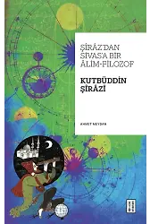 Şîrâzdan Sivasa Bir Âlim-Filozof