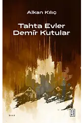 Tahta Evler Demir Kutular