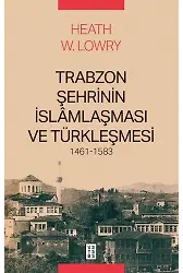 Trabzon Şehrinin İslâmlaşması ve Türkleşmesi, 1461-1583