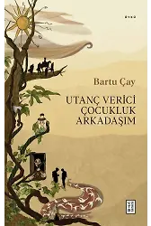 Utanç Verici Çocukluk Arkadaşım