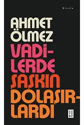 Vadilerde Şaşkın Dolaşırlardı