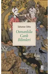 Tabiattan Tıbba Osmanlıda Canlı Bilimleri
