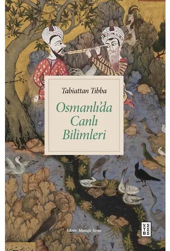 Tabiattan Tıbba Osmanlıda Canlı Bilimleri