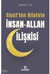Elestten Hilafete İnsan – Allah İlişkisi