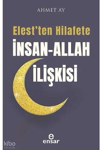 Elestten Hilafete İnsan – Allah İlişkisi