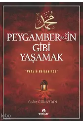 Peygamberin (s.a.v) Gibi Yaşamak ;Vahyin Gölgesinde