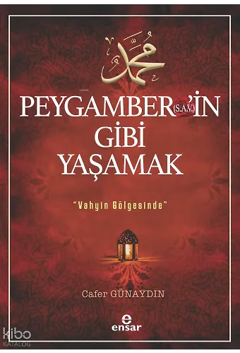 Peygamberin (s.a.v) Gibi Yaşamak ;Vahyin Gölgesinde