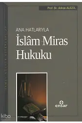 Anahatlarıyla İslam Miras Hukuku