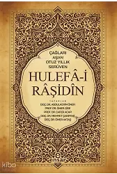 Hulefâi Râşidîn;Çağları Aşan Otuz Yıllık Serüven
