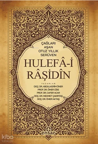 Hulefâi Râşidîn;Çağları Aşan Otuz Yıllık Serüven