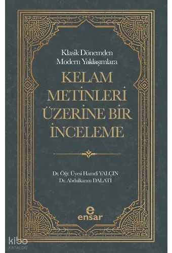 Klasik Dönemden Modern Yaklaşımlara Kelam Metinleri Üzerine Bir İnceleme