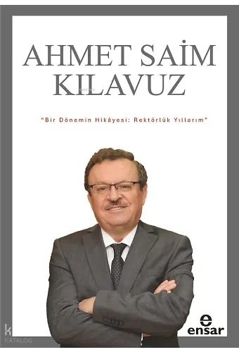 Bir Dönemin Hikayesi;Rektörlük Yıllarım