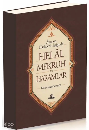 Ayet ve Hadisler Işığında Helal-Mekruh ve Haramlar