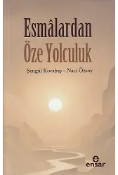 Esmâlardan Öze Yolculuk