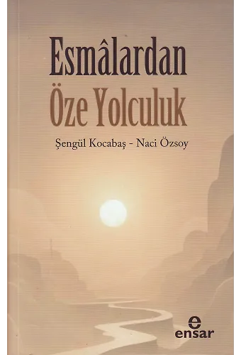 Esmâlardan Öze Yolculuk