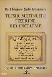 Klasik Dönemden Çağdaş Yaklaşımlara - Tefsir Metinleri Üzerine Bir İnceleme