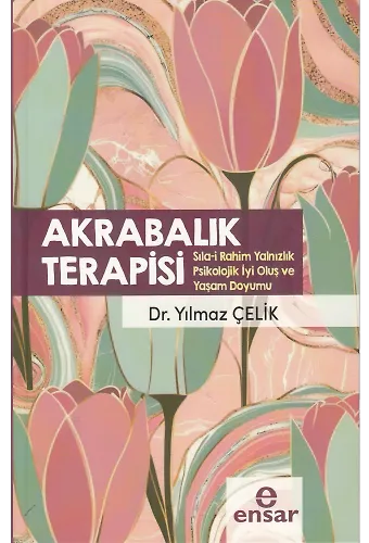 Akrabalık Terapisi;Sılai Rahim Yalnızlık Psikolojik İyi Olmuş ve Yaşam Doyumu