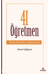 41 Öğretmen - Eğitim Dünyamızı Aydınlatanlar