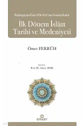 Başlangıçtan Emevi Devletinin Sonuna Kadar İlk Dönem İslam Tarihi ve Medeniyeti