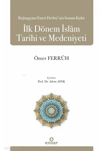 Başlangıçtan Emevi Devletinin Sonuna Kadar İlk Dönem İslam Tarihi ve Medeniyeti