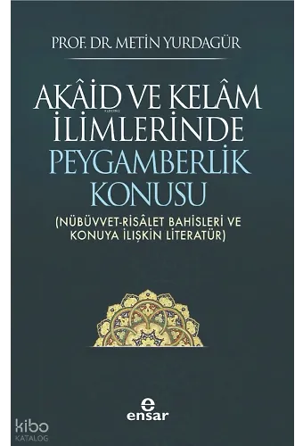 Akâid ve Kelâm İlimlerinde Peygamberlik Konusu;(Nübüvvet-Risâlet Bahisleri ve Konuya İlişkin Literatür)