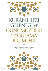 Kuran Hıfzı Geleneği Ve Günümüzdeki Uygulama Biçimleri