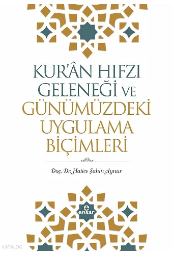 Kuran Hıfzı Geleneği Ve Günümüzdeki Uygulama Biçimleri
