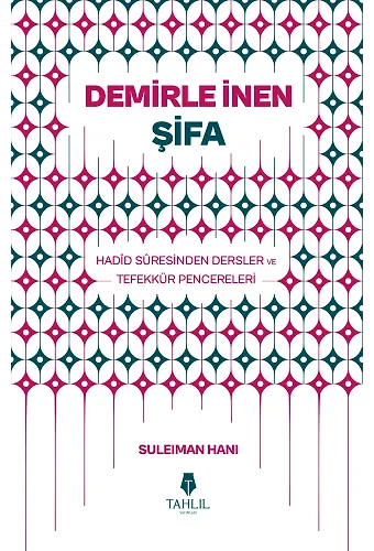 Demirle İnen Şifa Hadid Suresinden Dersler ve Tefekkür Pencereleri