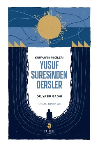 Kuranın İncileri Yusuf Suresinden Dersler