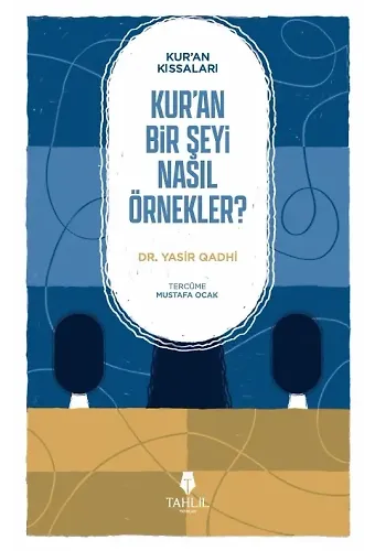Kuran Kıssaları Kuran Bir Şeyi Nasıl Örnekler?