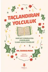 Taçlandıran Yolculuk - Kuranı Ezberleyen Kadınların İlham Verici Öyküleri