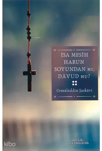 İsa Mesih Harun Soyundan mı, Yoksa Davud mu?