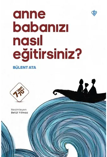 Anne Babanızı Nasıl Eğitirsiniz