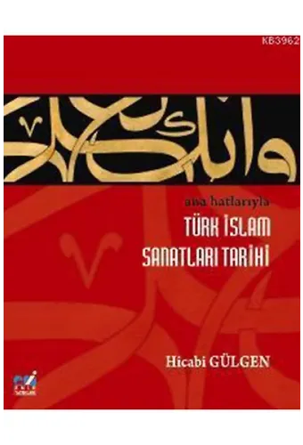 Ana Hatlarıyla Türk İslam Sanatları Tarihi