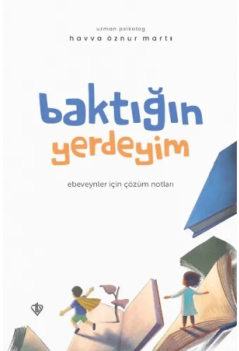 Baktığın Yerdeyim Ebeveynler İçin Çözüm Notları