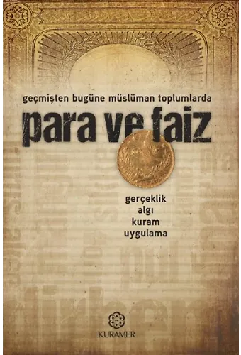 Geçmişten Bugüne Müslüman Toplumlarda Para Ve Faiz Gerçeklik Algı Kuram Uygulama