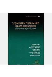 Geçmişten Günümüze İslam Düşüncesi Sorunlar İmkanlar Arayışlar