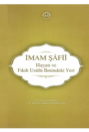 İmam Şafii Hayatı Ve Fıkıh Usulü İlmindeki Yeri