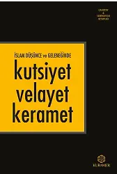 İslam Düşünce Ve Geleneğinde Kutsiyet Velayet Keramet