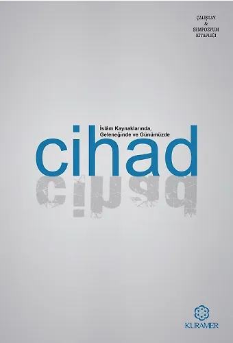 İslam Kaynaklarında Geleneğinde Ve Günümüzde Cihad