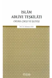İslam Adliye Teşkilatı Ortaya Çıkışı Ve İşleyişi