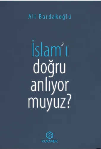 İslamı Doğru Anlıyor Muyuz