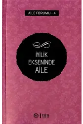 İyilik Ekseninde Aile Aile Forumu 4