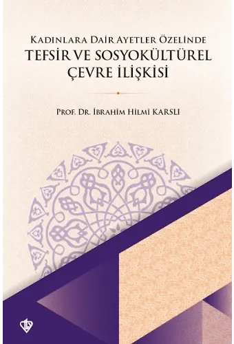 Kadınlara Dair Ayetler Özelinde Tefsir Ve Sosyokültürel Çevre İlişkisi
