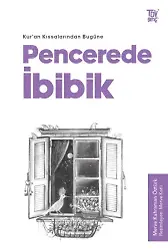 Kuran Kıssalarından Bugüne Pencerede İbibik