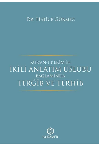 Kuranı Kerimin İkili Anlatım Üslubu Bağlamında Terġib Ve Terhib