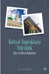 Kutsal Topraklara Yolculuk Hac Ve Umre Kılavuzu