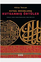 Kutsal Mekanlarda Kutsanmış Örtüler