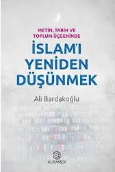 Metin Tarih Ve Toplum Üçgeninde İslamı Yeniden Düşünmek